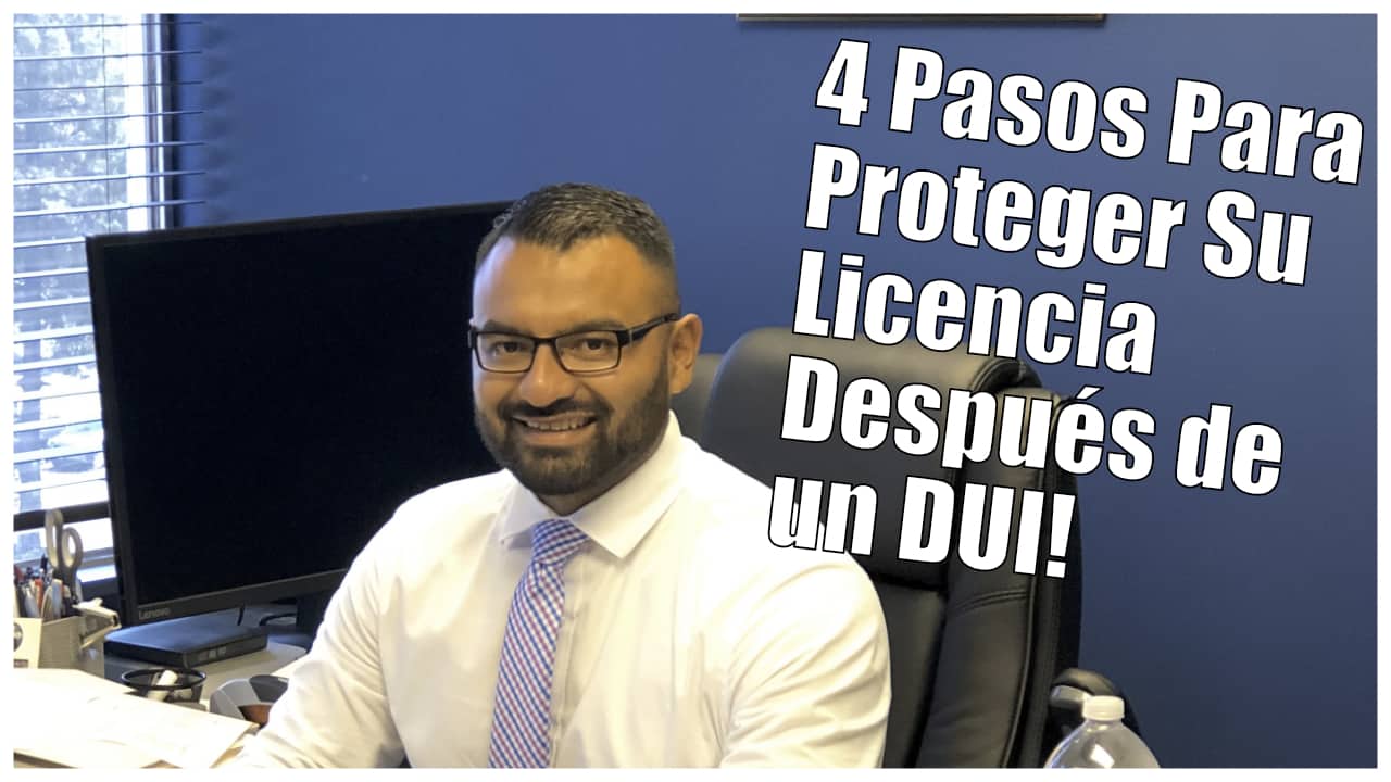 4 Pasos Para Proteger Su Licencia Después de un DUI!