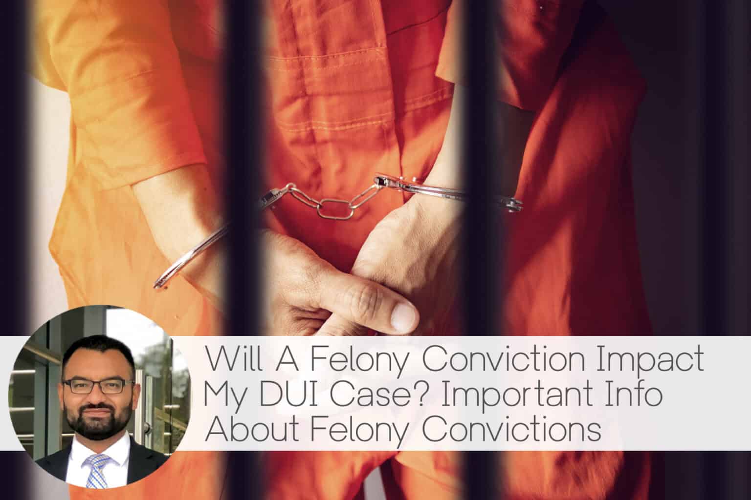 felony conviction impact my dui case, dui, criminal defense lawyer